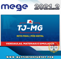 TJ-MG (Juiz Substituto) Tribunal de Justiça de Minas Gerais- Pós-Edital - Mege 2021.2