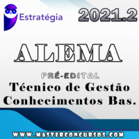 ALEMA (Técnico de Gestão Adm-Diversas Especialidades)Pacote Conhecimentos Básicos)) Pós Edital - Estrategia 2021.2
