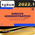 Curso de Direito Administrativo Forum 2022 - Prof. Rafael Oliveira