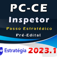 PC-CE (Inspetor de Polícia) Passo Estrategico - Estrategia 2023 (Pré-Edital)