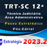TRT-SC 12ª Região (Técnico Judiciário - Área Administrativa) Passo Estrategico - Estrategia 2023 (Pós-Edital)