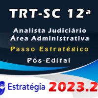 TRT-SC 12ª Região (Analista Judiciário - Área Administrativa) Passo Estrategico - Estrategia 2023 (Pós-Edital)