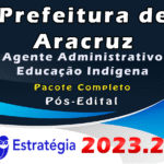 Prefeitura de Aracruz-ES (Agente Administrativo - Educação Indígena) Pacote Completo- Estrategia 2023 (Pós-Edital)