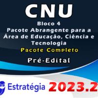 CNU - Concurso Nacional Unificado - Bloco 4 - Pacote Abrangente para a Área de Educação, Ciência e Tecnologia (Pré-Edital) Estrategia 2023