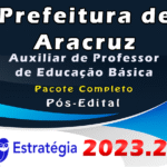 Prefeitura de Aracruz-ES (Auxiliar de Professor de Educação Básica) Pacote Completo- Estrategia 2023 (Pós-Edital)