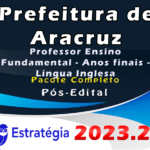 Prefeitura de Aracruz-ES (Professor Ensino Fundamental - Anos finais - Língua Inglesa) Pacote Completo- Estrategia 2023 (Pós-Edital)