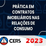 Prática Jurídica - Contratos Imobiliários nas Relações de Consumo (CERS 2023)