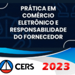 Prática Jurídica - Comércio Eletrônico e Responsabilidade do Fornecedor (CERS 2023)