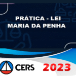 Prática em Lei Maria da Penha (CERS 2023)