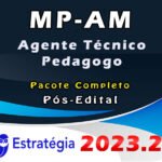 MP-AM (Agente Técnico - Pedagogo) Pacote - Estrategia 2023 (Pós-Edital)