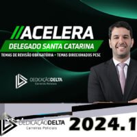 PC SC (Acelera Delegado SC) Pós Edital – Dedicação Delta 2023
