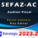 SEFAZ-AC (Auditor Fiscal) Pacote - Estrategia 2023 (Pós-Edital)