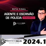 RETA FINAL AGENTE E ESCRIVÃO DE POLÍCIA CIVIL DE PERNAMBUCO DEDICAÇÃO DELTA 2024 PC PE