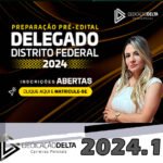 PC-DF - PREPARAÇÃO PRÉ-EDITAL DELEGADO DISTRITO FEDERAL- DEDICACAO DELTA 2024