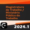 MAGISTRATURA TRABALHISTA E MINISTERIO PUBLICO DO TRABALHO G7 2024 curso
