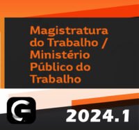 MAGISTRATURA TRABALHISTA E MINISTERIO PUBLICO DO TRABALHO G7 2024 curso