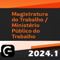 MAGISTRATURA TRABALHISTA E MINISTERIO PUBLICO DO TRABALHO G7 2024 curso