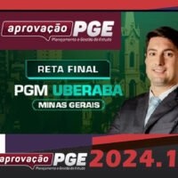 RETA FINAL PGM UBERABA APROVACAO PGE 2024 curso