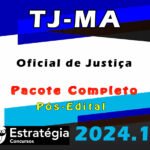 TJ-MA (Oficial de Justiça) Pacote - Estrategia 2024 (Pós-Edital)