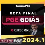 PREPARAÇÃO PÓS EDITAL PGE GOIÁS - RETA FINAL (APROVAÇÃO PGE 2024) PGE GO