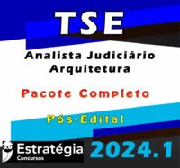 TSE Concurso Unificado Analista Judiciario Arquitetura CURSO 2024 POS EDITAL