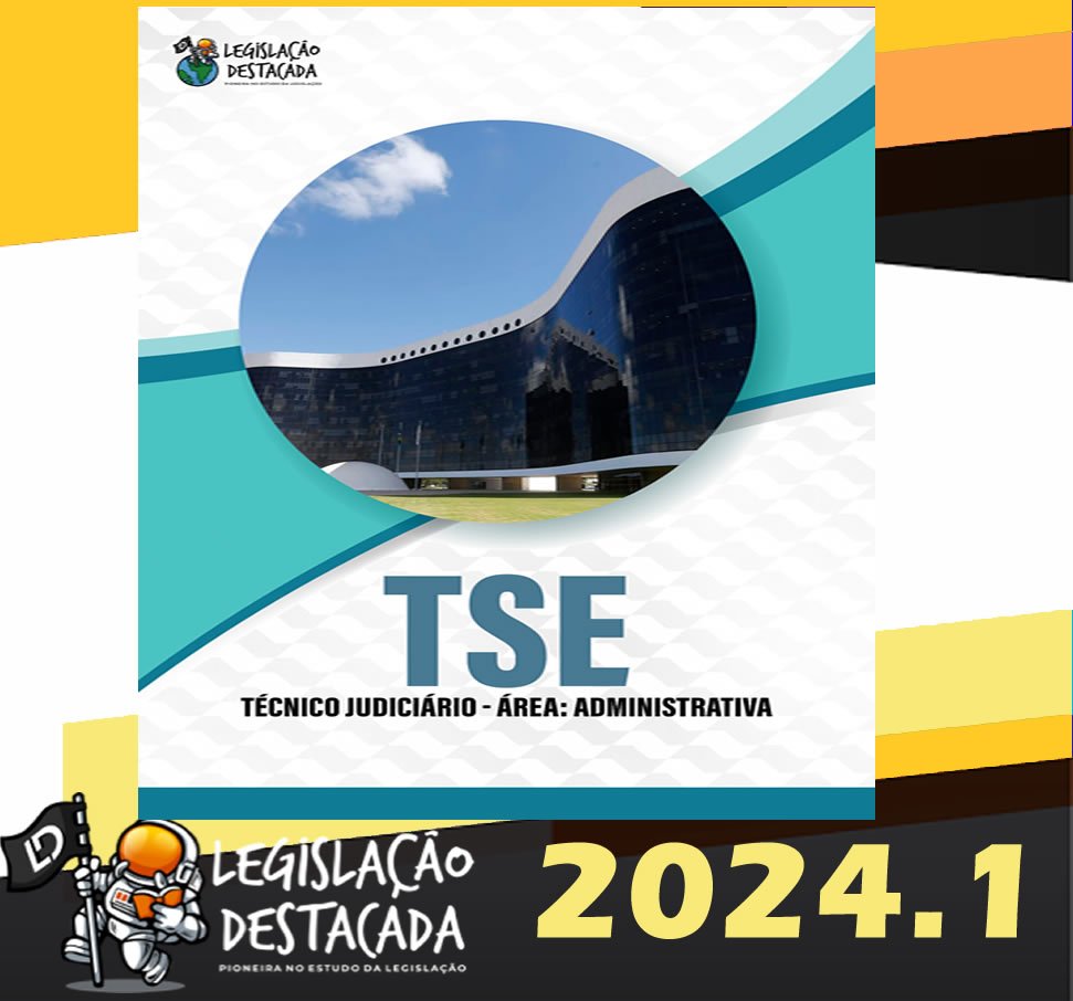 Tecnico Judiciario Area Administrativa TSE Destacada 2024 – Plano Pos Edital