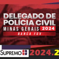 Delegado de Policia Civil Minas Gerais 2024 Banca FGV curso supremotv