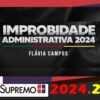 Improbidade Administrativa 2024 Flavia Campos supremo2024