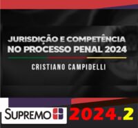 Jurisdicao e Competencia no Processo Penal 2024 Cristiano Campidelli supremo2024