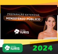 PREPARACAO EXTENSIVA MINISTERIO PUBLICO Estudos Iuris 2024