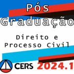 Pós Graduação em Direito e Processo Civil - Turma 2024 (CERS 2024)