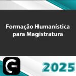 Formação Humanística para Magistratura - G7 2025 - Brinde curso anterior (Edição 2024)