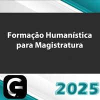 Formacao Humanistica para Magistratura g7 2025