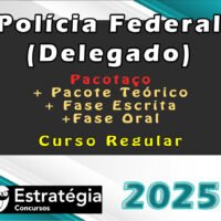 Polícia Federal (Delegado) Pacotaço - Pacote Teórico + Cursos para Fase Escrita e Fase Oral (Regular) - Estrategia 2025