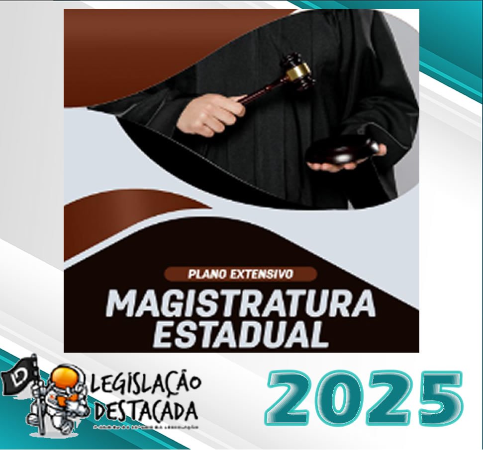 magistratura estadual Legislacao Destacada 2025 – Plano Extensivo