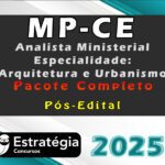 MP-CE (Analista Ministerial - Especialidade: Arquitetura e Urbanismo) Pacote Completo (Pós-Edital) - Estrategia 2025