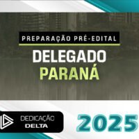 DPC PR – Delegado de Policia Civil do Estado do Parana Dedicacao Delta 2025
