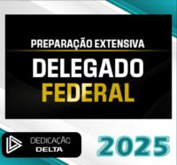 DPF delegado federal 2025 dedicacao delta