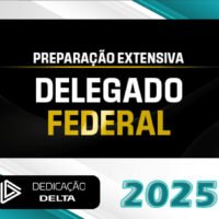 DPF delegado federal 2025 dedicacao delta