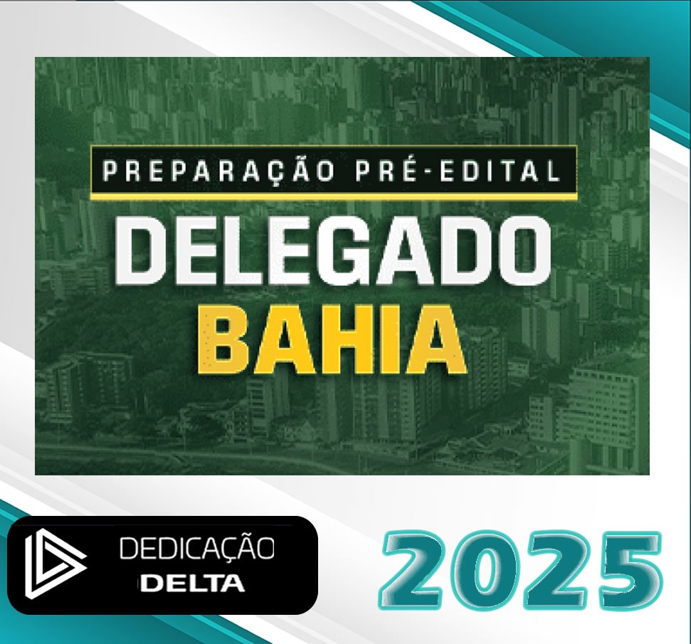 pc bahia delegado dedicacao delta 2025