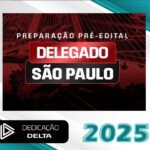PREPARACAO DELEGADO SAO PAULO - Dedicação Delta 2025 - PC-SP