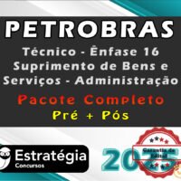 PETROBRAS (Técnico - Ênfase 16 - Suprimento de Bens e Serviços - Administração) - Pacote Completo 2025 (Pré-Edital) COM GARANTIA - PÓS-EDITAL