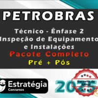 PETROBRAS (Técnico - Ênfase 2 - Inspeção de Equipamento e Instalações) - Pacote Completo 2025 (Pré-Edital) COM GARANTIA - PÓS-EDITAL