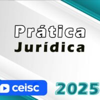 Prática Juridica Ceisc 2025