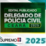 Delegado de Polícia Civil Ceará 2025 - Edital Publicado Supremo 2025  PC-CE Delegado