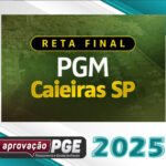PGM  Caieiras – Reta Final – Procurador da Cidade de Caieiras – SP [2025] Aprovação pge