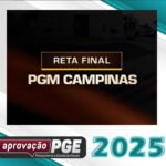 PGM | Campinas – Pós Edital – Procurador da Cidade de Campinas [2025] Aprovação PGE