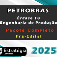 PETROBRAS (Ênfase 18 - Engenharia de Produção) - Pacote Completo 2025 (Pré-Edital)