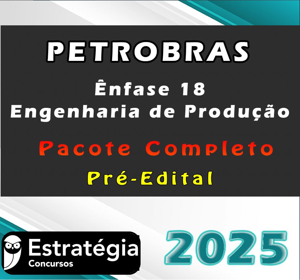 PETROBRAS Enfase 18 Engenharia de Producao Pacote 2025