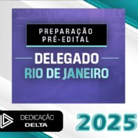 PC-RJ PREPARAÇÃO PRÉ-EDITAL DELEGADO RIO DE JANEIRO- Dedicação Delta 2025